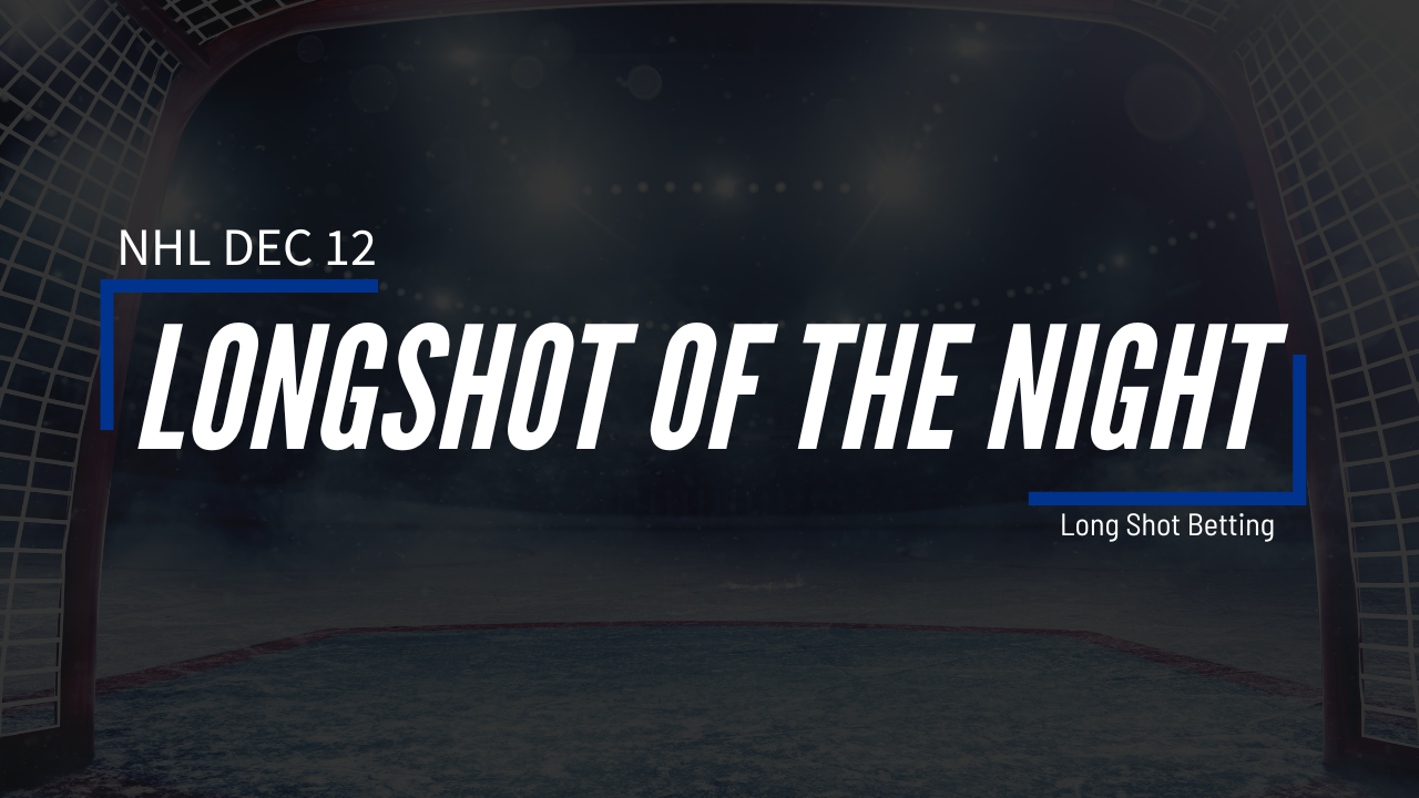 Read more about the article Dec 12 NHL Longshot of the Night